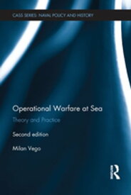 Operational Warfare at Sea Theory and Practice【電子書籍】[ Milan Vego ]