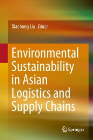 Environmental Sustainability in Asian Logistics and Supply Chains【電子書籍】