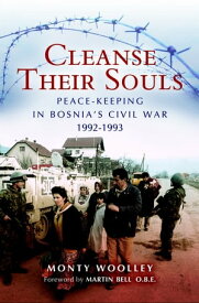 Cleanse Their Souls Peace-Keeping in Bosnia's Civil War, 1992?1993【電子書籍】[ Monty Woolley ]