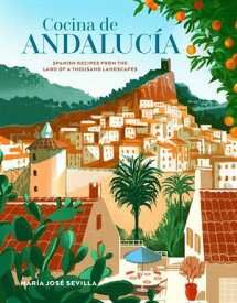 Cocina de Andalucia Spanish recipes from the land of a thousand landscapes【電子書籍】[ Maria Jose Sevilla ]