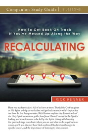 RE-CALCULATING Study Guide How To Get Back On Track if You've Messed Up Along the Way【電子書籍】[ Rick Renner ]
