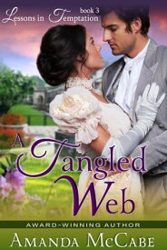 A Tangled Web (Lessons in Temptation Series, Book 3) Regency Romance【電子書籍】[ Amanda McCabe ]