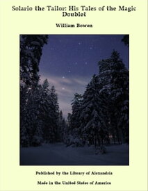 Solario the Tailor: His Tales of the Magic Doublet【電子書籍】[ William Bowen ]