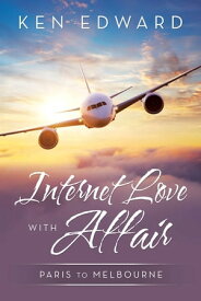 Internet Love with Affair Paris to Melbourne【電子書籍】[ Ken Edward ]