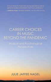 Career Choices in Music beyond the Pandemic Musical and Psychological Perspectives【電子書籍】[ Julie Jaffee Nagel ]