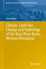 Climate, Land-Use Change and Hydrology of the Beas River Basin, Western Himalayas【電子書籍】[ Seema Rani ]