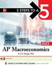 5 Steps to a 5: AP Macroeconomics 2023【電子書籍】[ Eric R. Dodge ]