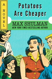 Potatoes Are Cheaper A Novel【電子書籍】[ Max Shulman ]
