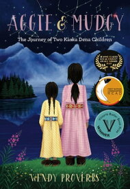 Aggie and Mudgy The Journey of Two Kaska Dena Children【電子書籍】[ Wendy Proverbs ]