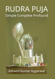 Rudra Puja Simple Complete Profound【電子書籍】[ Ashwini Kumar Aggarwal ]