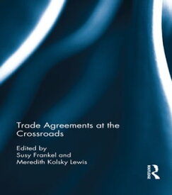 Trade Agreements at the Crossroads【電子書籍】
