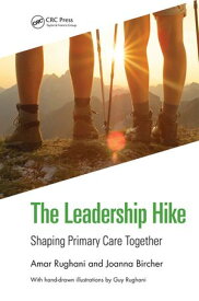 The Leadership Hike Shaping Primary Care Together【電子書籍】[ Amar Rughani ]