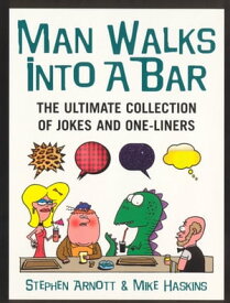 Man Walks Into A Bar The Ultimate Collection of Jokes and One-Liners【電子書籍】[ Mike Haskins ]