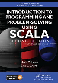 Introduction to Programming and Problem-Solving Using Scala【電子書籍】[ Mark C. Lewis ]