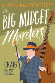 The Big Midget Murders【電子書籍】[ Craig Rice ]