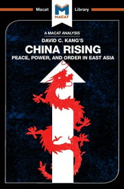 An Analysis of David C. Kang's China Rising Peace, Power and Order in East Asia【電子書籍】[ Matteo Dian ]