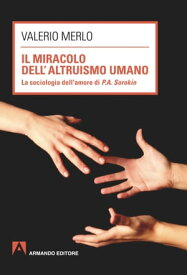 Il miracolo dell'altruismo umano【電子書籍】[ Valerio Merlo ]