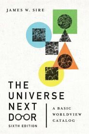 The Universe Next Door A Basic Worldview Catalog【電子書籍】[ James W. Sire ]