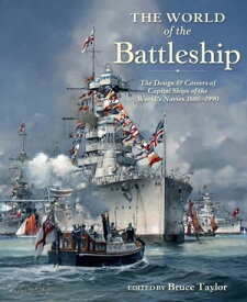 The World of the Battleship The Design & Careers of Capital Ships of the World's Navies, 1880?1990【電子書籍】