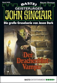 John Sinclair 408 Der Drachenblut-Vampir【電子書籍】[ Jason Dark ]