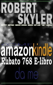 Come amazon kindle Rubato 768 E-libro Da Me【電子書籍】[ Robert Skyler ]