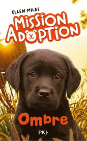 Mission Adoption - Tome 03 : Ombre【電子書籍】[ Ellen Miles ]