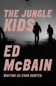 The Jungle Kids【電子書籍】[ Ed McBain ]