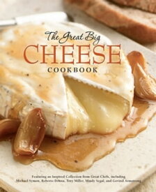 The Great Big Cheese Cookbook【電子書籍】[ Running Press ]