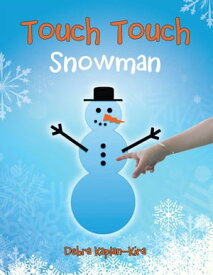 Touch Touch Snowman【電子書籍】[ Debra Kaplan-Kira ]