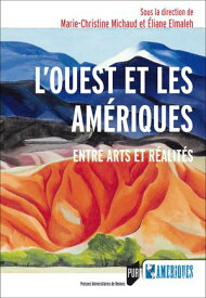 L’Ouest et les Am?riques Entre arts et r?alit?s【電子書籍】