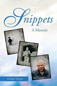 Snippets: a Memoir【電子書籍】[ Gordon Strayer ]