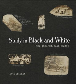 Study in Black and White Photography, Race, Humor【電子書籍】[ Tanya Sheehan ]