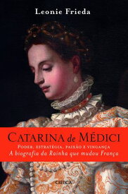 Catarina de Medici【電子書籍】[ Leonie Frieda ]