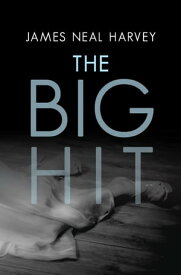 The Big Hit【電子書籍】[ James Neal Harvey ]