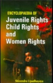 Encyclopaedia Of Juvenile Rights, Child Rights And Women Rights【電子書籍】[ Shivendra Upadhayaya ]