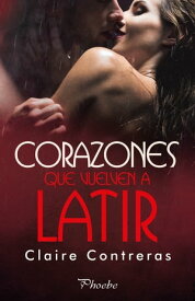 Corazones que vuelven a latir 【電子書籍】[ Claire Contreras ]