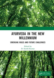 Ayurveda in The New Millennium Emerging Roles and Future Challenges【電子書籍】