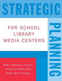 Strategic Planning for School Library Media Centers【電子書籍】[ Mary Frances Zilonis ]