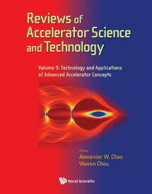Reviews Of Accelerator Science And Technology - Volume 9: Technology And Applications Of Advanced Accelerator Concepts【電子書籍】[ Alexander Wu Chao ]