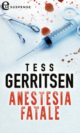 Anestesia fatale eLit【電子書籍】[ Tess Gerritsen ]