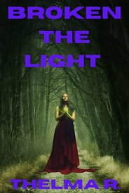 BROKEN THE LIGHT The explosive and unforgettable new novel from the million【電子書籍】[ Thelma R. ]