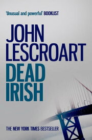 Dead Irish (Dismas Hardy series, book 1) A captivating crime thriller【電子書籍】[ John Lescroart ]