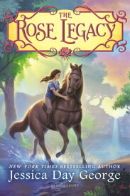 The Rose Legacy【電子書籍】[ Jessica Day George ]