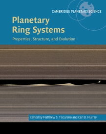 Planetary Ring Systems Properties, Structure, and Evolution【電子書籍】