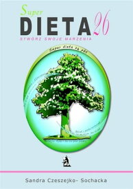 Super dieta 26 - stw?rz swoje marzenia【電子書籍】[ Sandra Czeszejko-Sochacka ]