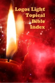 Logos Light Topical Bible Index Logos Light Bible Study Resources, #1【電子書籍】[ John Rigdon ]