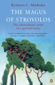 The Magus of Strovolos The Extraordinary World of a Spiritual Healer【電子書籍】[ Kyriacos Markides ]