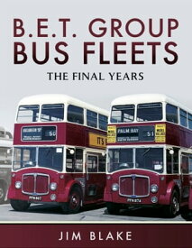 B.E.T. Group Bus Fleets The Final Years【電子書籍】[ Jim Blake ]