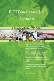 IT OT Convergence And Alignment A Complete Guide - 2021 Edition【電子書籍】[ Gerardus Blokdyk ]