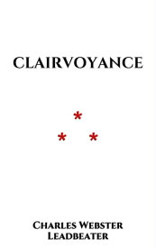 Clairvoyance【電子書籍】[ Charles Webster Leadbeater ]